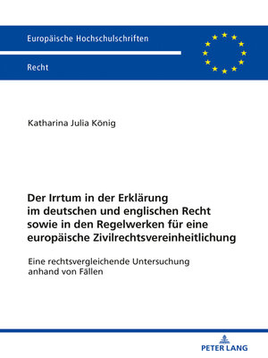 cover image of Der Irrtum in der Erklaerung im deutschen und englischen Recht sowie in den Regelwerken fuer eine europaeische Zivilrechtsvereinheitlichung
